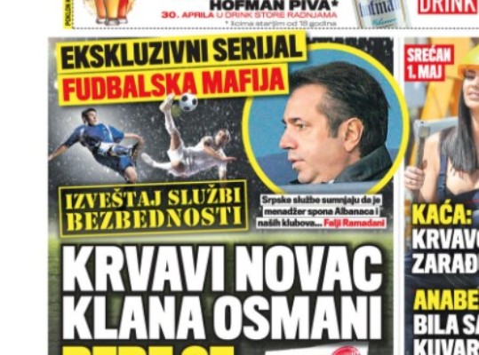 Gazeta ”Kurir” paralajmëron skandalin e madh: Mafia shqiptare pastron paratë, një grup vëllezërish kontrollojnë futbollin serb